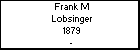 Frank M Lobsinger