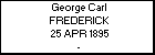 George Carl FREDERICK