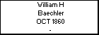 William H Baechler
