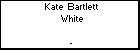 Kate  Bartlett White