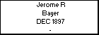 Jerome R Bayer