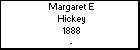 Margaret E Hickey