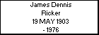 James Dennis Ricker